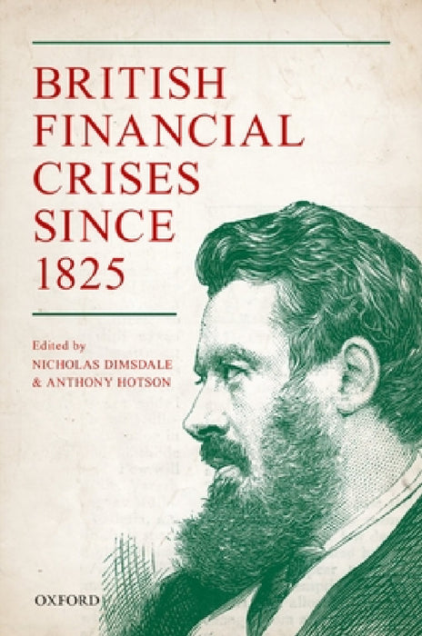 British Financial Crises Since 1825 by Nicholas Dimsdale, Anthony Hotson