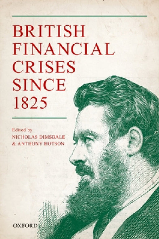 British Financial Crises Since 1825 by Nicholas Dimsdale, Anthony Hotson