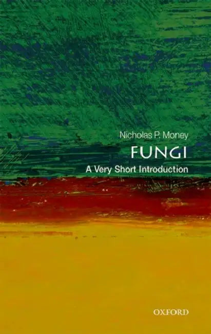 Fungi (VSI): Very Short Introduction by Nicholas P. Money