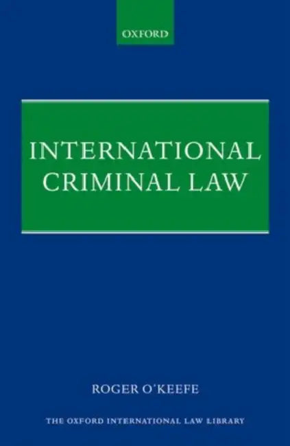 International Criminal Law by Roger O'Keefe