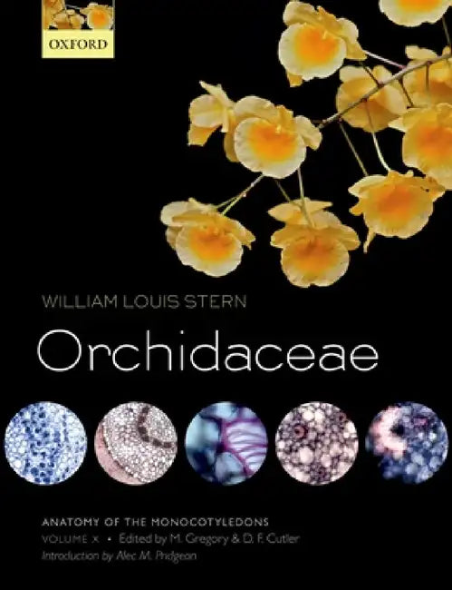 Anatomy of the Monocotyledons Volume X: Orchidaceae by William Louis Stern, Mary Gregory, David F. Cutler