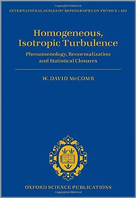 Homogeneous, Isotropic Turbulence : Phenomenology Renormalization and Statistical Closures by Mccomb, .