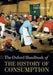 The Oxford Handbook of the History of Consumptio by Trentmann