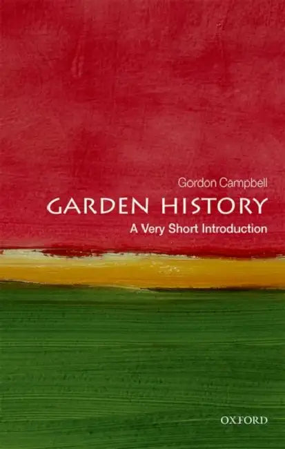Garden History (VSI): Very Short Introduction by Gordon Campbell
