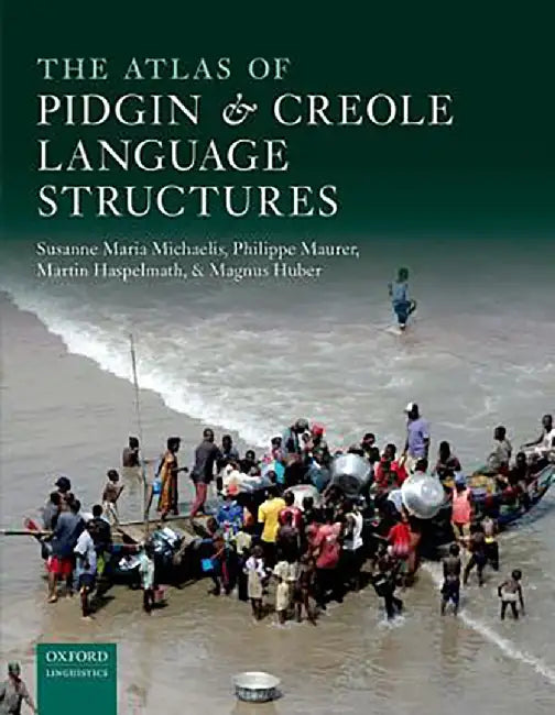 The Atlas of Pidgin and Creole Language Structures: by Michaelis Et Al, Philippe Maurer, Martin Haspelmath