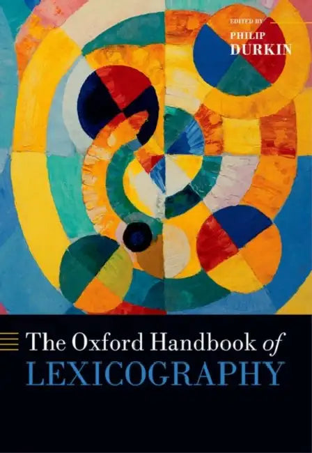 The Oxford Handbook of Lexicography by Philip Durkin