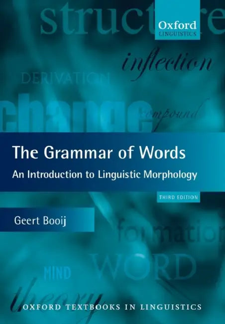 Grammar of Words 3e Otl P by Geert Booij
