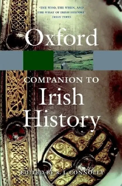 The Oxford Companion to Irish History. Edited by S.J. Connolly by S. J. Connolly