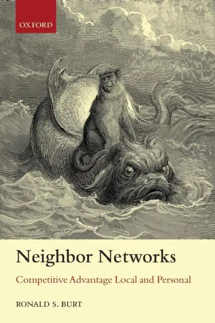 Neighbor Networks: Competitive Advantage Local and Personal by Ronald S. Burt