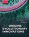 The Origins of Evolutionary Innovations: A Theory of Transformative Change in Living Systems by Andreas Wagner
