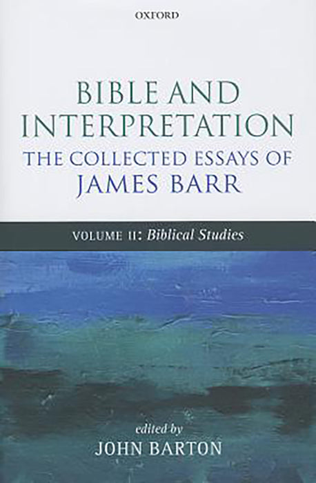 Bible and Interpretation: The Collected Essays of James Barr