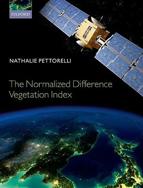 The Normalized Difference Vegetation Index by Nathalie Pettorelli, .
