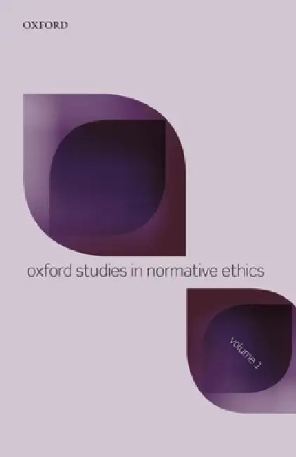 Oxford Studies in Normative Ethics: Volume 1 by Mark Timmons