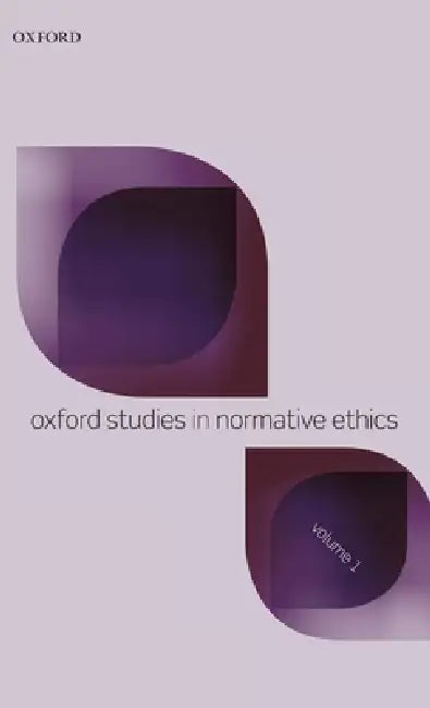 Oxford Studies in Normative Ethics: Volume 1 by Mark Timmons, Mark Timmons
