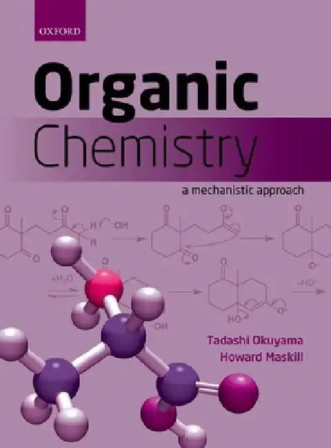 Organic Chemistry: A Mechanistic Approach by Tadashi Okuyama