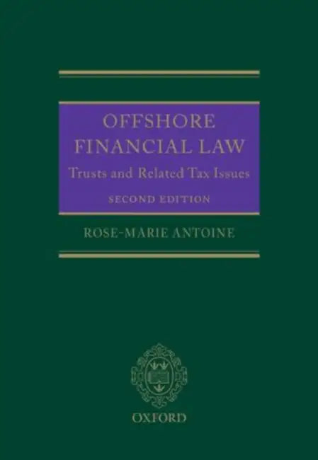 Offshore Financial Law: Trusts and Related Tax Issues by Rose-Marie Antoine