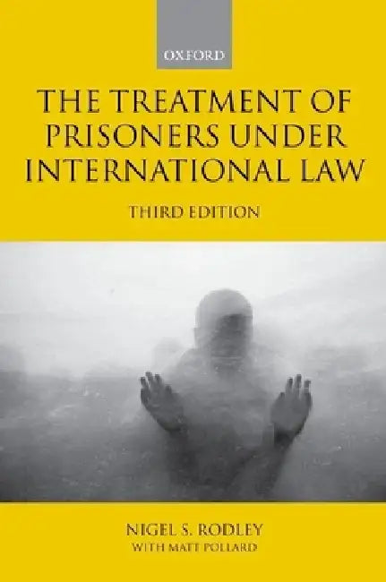Treatment of Prisoners Under International Law by Nigel Rodley, Matt Pollard
