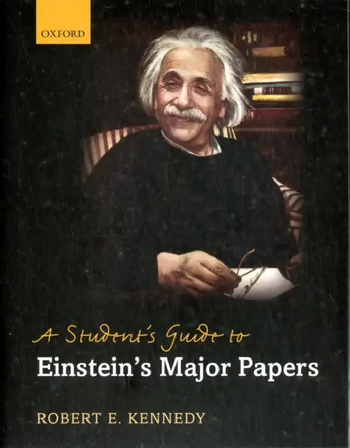 A Student's Guide to Einstein's Major Papers by Robert E. Kennedy