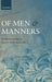 Of Men and Manners: Essays Historical and Philosophical by Anthony Quinton, Anthony Kenny