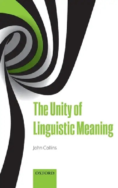 Unity of Linguistic Meaning by John Collins