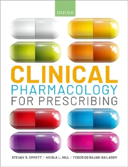 Clinical Pharmacology for Prescribing by Stevan R. Emmett