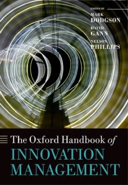 The Oxford Handbook of Innovation Management by Mark Dodgson, David M. Gann, Nelson Phillips