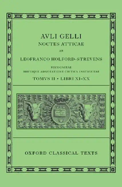 Aulus Gellius: Attic Nights, Books 11-20 (Auli Gelli Noctes Atticae: Libri XI-XX) by Leofranc Holford-Strevens