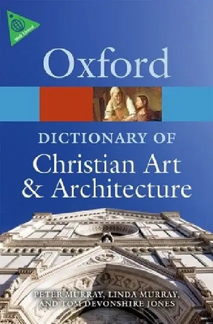 The Oxford Dictionary of Christian Art & Architecture by Peter Murray