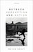 Between Perception and Action by Bence Nanay