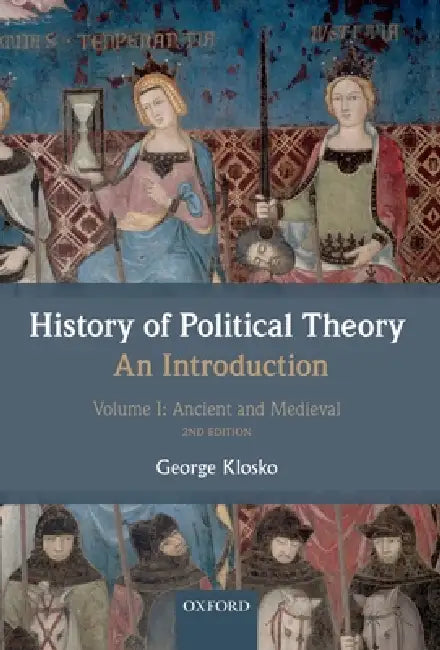 History of Political Theory, an Introduction, Volume I: Ancient and Medieval by George Klosko