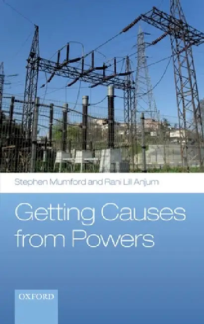 Getting Causes from Powers by Stephen Mumford, Rani Lill Anjum