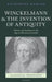Winckelmann and the Invention of Antiquity: History and Aesthetics in the Age of Altertumswissenschaft by Katherine Harloe