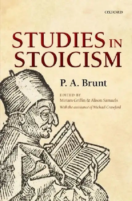 Studies in Stoicism by A. Brunt, Miriam Griffin, Alison Samuels