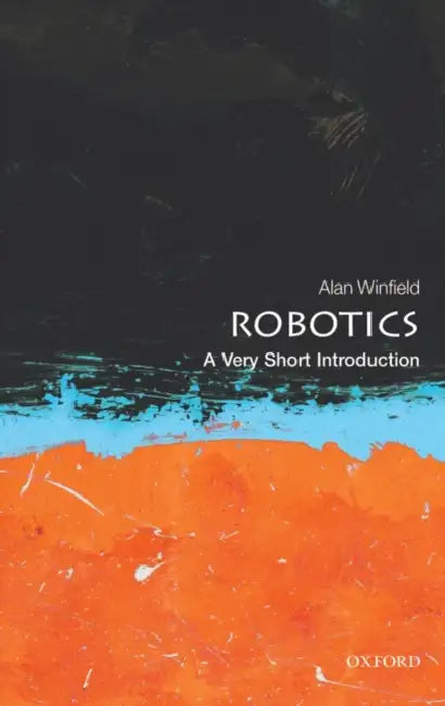 Robotics (VSI): Very Short Introduction by Alan Winfield