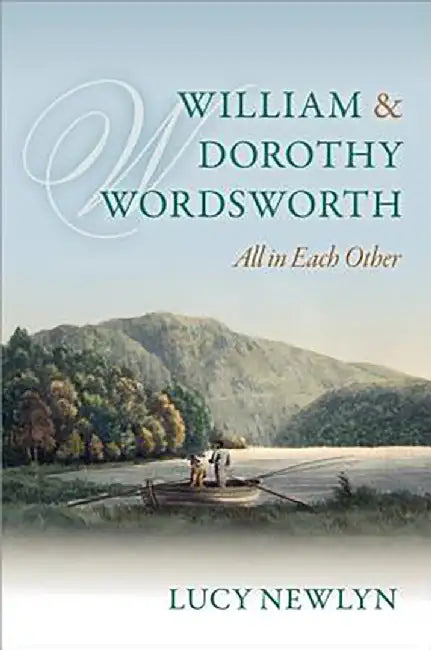 William And Dorothy Wordsworth : All in each other by Newlyn