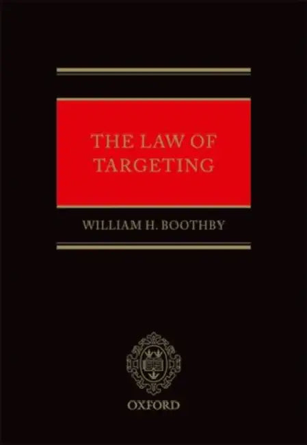 The Law of Targeting by William H. Boothby, Michael N. Schmitt