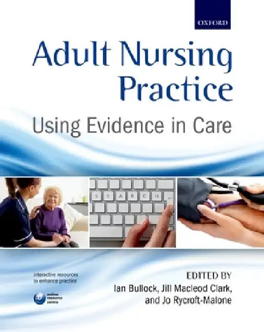 Adult Nursing Practice: Using Evidence in Care by Ian Bullock