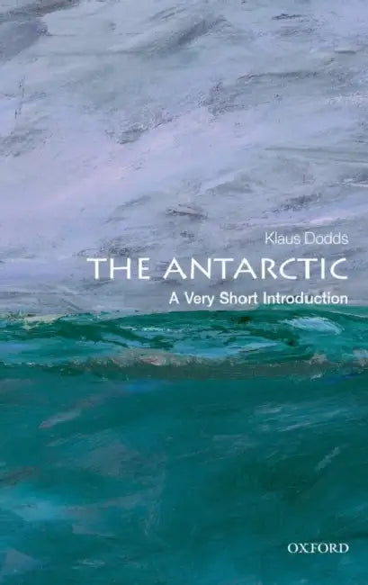The Antarctic (VSI): Very Short Introduction by Klaus Dodds