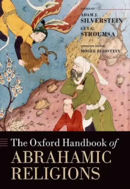 The Oxford Handbook of Abrahamic Religions by Adam J. Silverstein, Guy G. Stroumsa, Moshe Blidstein