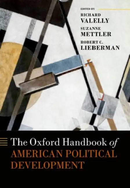 The Oxford Handbook of American Political Development by Richard M. Valelly, Suzanne Mettler, Robert C. Lieberman