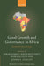 Good Growth and Governance in Africa: Rethinking Development Strategies by Akbar Noman, Kwesi Botchwey, Howard Stein