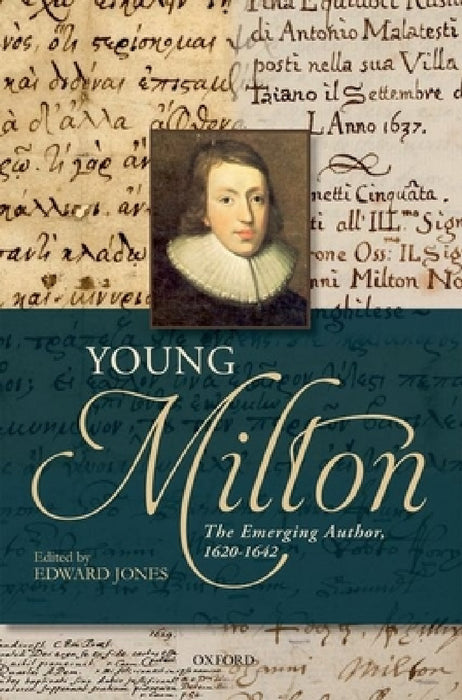 Young Milton: The Emerging Author, 1620-1642 by Edward Jones