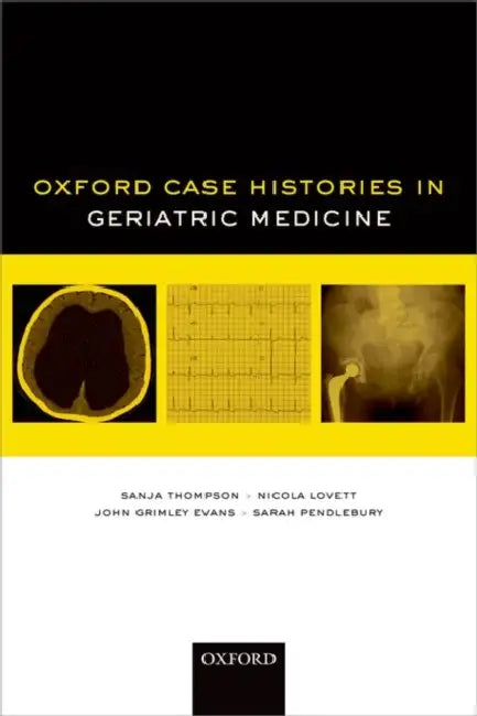Oxford Case Histories in Geriatric Medicine by Sanja Thompson, Nicola Lovett, Sarah Pendlebury