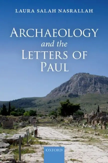 Archaeology and the Letters of Paul by Laura Salah Nasrallah