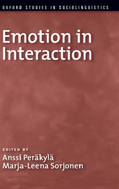 Emotion in Interaction by Anssi Perakyla, Marja-Leena Sorjonen