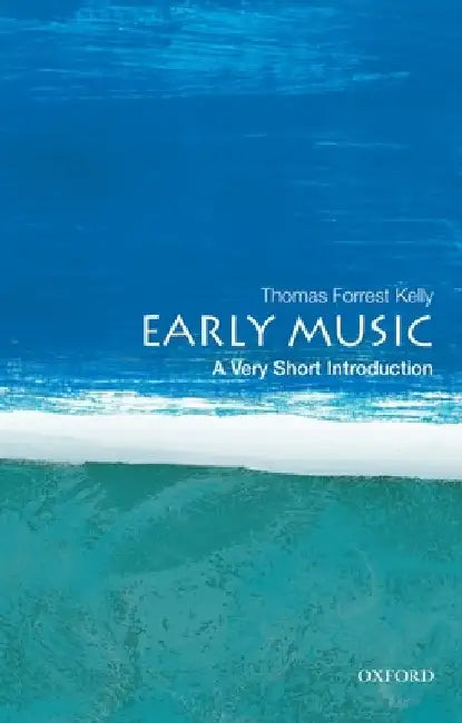 Early Music: A Very Short Introduction by Thomas Forrest Kelly