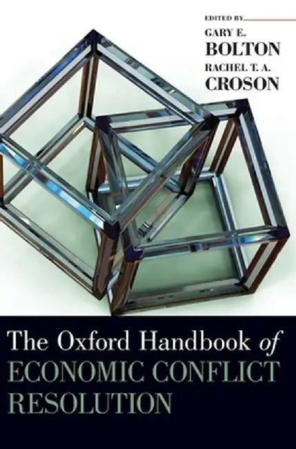 The Oxford Handbook Of Economic Conflict Resolution by Rachel T. A., Croson