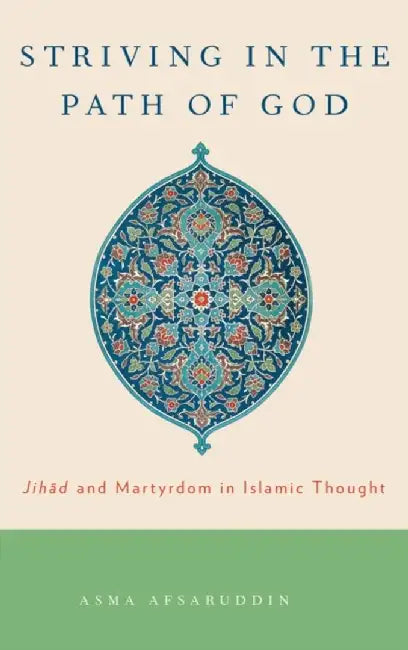 Striving in the Path of God : by Asma Afsaruddin