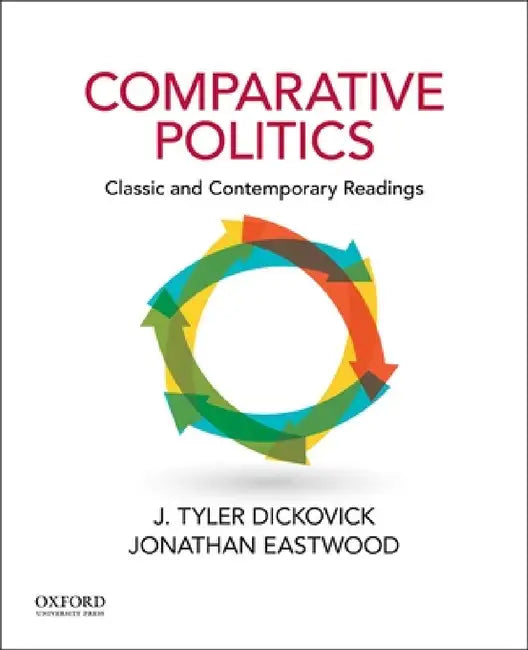 Comparative Politics: Classic and Contemporary Readings by J. Tyler Dickovick, Jonathan Eastwood