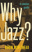 Why Jazz?: A Concise Guide by Kevin Whitehead
